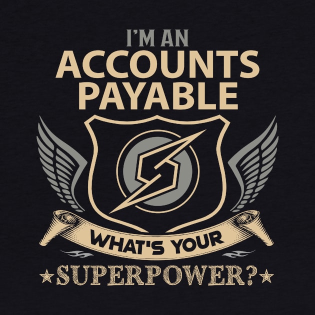 Accounts Payable T Shirt - Superpower Gift Item Tee by Cosimiaart